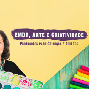 Curso Gravado: EMDR, Arte e Criatividade