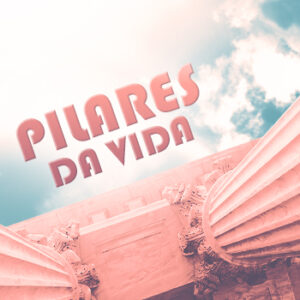 Curso Gravado: Pilares da Vida